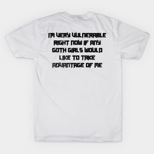 I'm Very Vulnerable Right Now T-Shirt